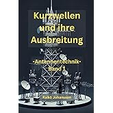 Kurzwellen und ihre Ausbreitung: Antennentechnik