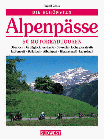 Download Die schönsten Alpenpässe. 50 Motorradtouren Download Die schönsten Alpenpässe. 50 Motorradtouren