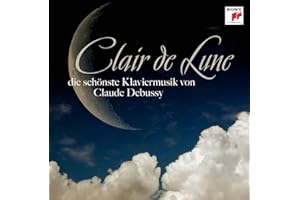 Clair De Lune - Die schönste Klaviermusik von Claude Debussy