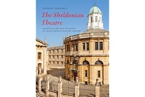 The Sheldonian Theatre: Architecture and Learning in Seventeenth-century Oxford (Paul Mellon Centre for Studies in British Art) (The Association of Human Rights Institutes series)