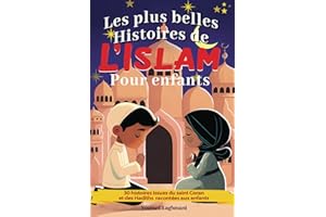 Les plus belles histoires de L’islam pour enfants: 30 histoires issues du saint Coran et des Hadiths racontées aux enfants, histoire des prophètes de l'islam, livre enfants islam à partir de 5 ans