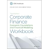 Corporate Finance Workbook: Economic Foundations and Financial Modeling