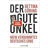 Der gute Onkel: Mein verdammtes deutsches Erbe | Der SPIEGEL-Bestseller der Großnichte von -Verbrecher Hermann Göring