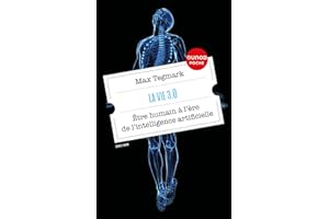 La vie 3.0: Etre humain à l'ère de l'intelligence artificielle
