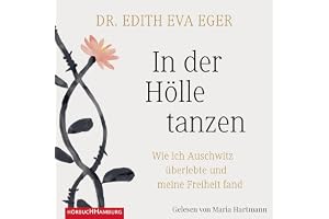 In der Hölle tanzen: Wie ich Auschwitz überlebte und meine Freiheit fand