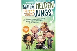 Mutige Helden für starke Jungs: Lass dich von 25 Persönlichkeiten inspirieren, die mutig, stark und selbstbewusst die Welt veränderten. Geschenk für Jungen ab 8 Jahre!