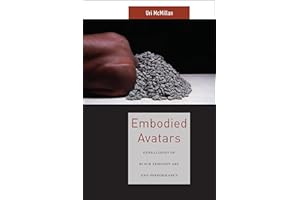 Embodied Avatars: Genealogies of Black Feminist Art and Performance (Sexual Cultures)