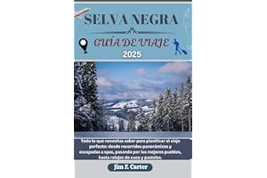 SELVA NEGRA GUÍA DE VIAJE: Todo lo que necesitas saber para planificar el viaje perfecto: desde recorridos panorámicos y escapadas a spas, pasando ... y pasteles. (Explore Made Easy Series ESP)