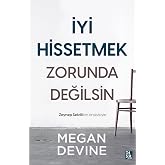 İyi Hissetmek Zorunda Değilsin
