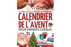Calendrier de l'Avent pour Enfants Curieux: L’encyclopédie de 6 à 10 ans pour tout savoir sur les dinosaures, l’astronomie, etc. | 24 jours pour répondre à toutes les questions en attendant Noël