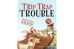 Trip Trap Trouble: A story about the Three Billy Goats Gruff and gratitude (Fairytale Fraud)