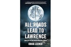 All Roads Lead to Lawrence: Book 2 of the Zeke Archer Basketball Trilogy