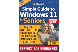Simple Guide to Windows 11 for Seniors: How to Confidently and Independently Learn Modern Technology, Even if You Are a Beginner. Simple Step-by-Step Instructions, Clear Visual Images, and Large Text
