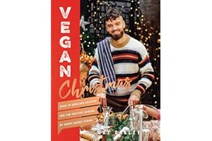 Vegan Christmas: Over 70 Amazing Vegan Recipes for the Festive Season and Holidays, from Avant Garde Vegan