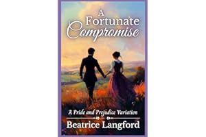 A Fortunate Compromise: A Pride and Prejudice Variation (Sweet Standalone Pride and Prejudice Variations)