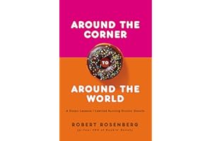 Around the Corner to Around the World: A Dozen Lessons I Learned Running Dunkin Donuts