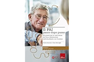 Il PAI passo dopo passo. Strumenti per la costruzione del Piano Assistenziale Individualizzato con l’anziano