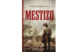 MESTIZO: La vida de Martín, el hijo de Hernán Cortés y la Malinche. Novela histórica