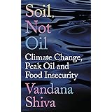 Soil Not Oil: Climate Change, Peak Oil and Food Insecurity