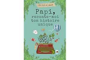 Papi, raconte-moi ton histoire unique: livre à remplir par Papi pour raconter ses mémoires, ses souvenirs et sa vie.