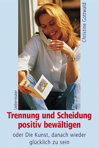 Download Trennung und Scheidung positiv bewältigen oder Die Kunst, danach wieder glücklich zu sein Download Trennung und Scheidung positiv bewältigen oder Die Kunst, danach wieder glücklich zu sein