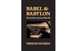 Babel and Babylon: Spectatorship in American Silent Film