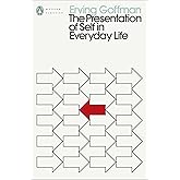 The Presentation of Self in Everyday Life: Erving Goffman (Penguin Modern Classics)