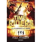 Amazon Fr Time Riders Tome 6 6 Alex Scarrow Julien Chevre Livres