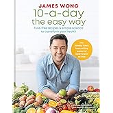 10-a-Day the Easy Way: Fuss-free Recipes & Simple Science to Transform your Health