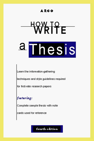 How to Write a Thesis 4E (ARCO's How to)