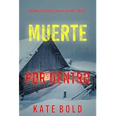 Muerte por dentro (Una novela de suspense del FBI de Kelsey Hawk - Libro uno)