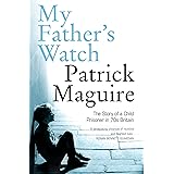 MY FATHER’S WATCH: The Story of a Child Prisoner in 70s Britain