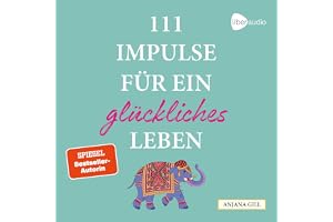 111 Impulse für ein glückliches Leben