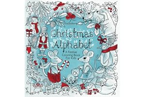 Christmas Alphabet - A Festive Coloring Book.: Relax with cozy and cheerful designs that bring the warmth of the holidays to life.