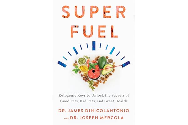 Superfuel: Ketogenic Keys to Unlock the Secrets of Good Fats, Bad Fats, and Great Health