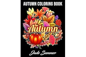 Autumn Coloring Book: For Adults with Beautiful Flowers, Adorable Animals, Fun Characters, and Relaxing Fall Designs