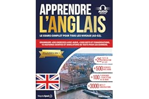 APPRENDRE L'ANGLAIS EN 30 JOURS: 7 livres en 1: Le cours complet pour tous les niveaux (A1-C2). Grammaire +500 exercices avec audio, +3000 mots et ... et des simulations pour les examens.