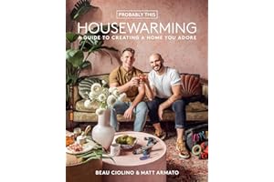 Probably This Housewarming:: A Guide to Creating a Home You Adore