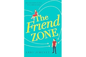 The Friend Zone: the most hilarious and heartbreaking romantic comedy: Abby Jimenez