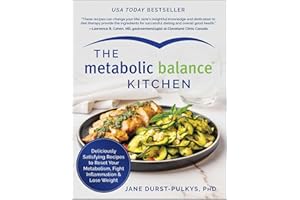 The Metabolic Balance Kitchen: Deliciously Satisfying Recipes to Reset Your Metabolism, Fight Inflammation, and Lose Weight