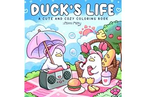 Duck's Life: A Cute and Cozy Coloring Book for Adults and Teens Featuring Little Ducks with Funny Daily Activities and Hygge Moments