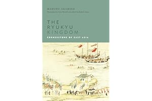 The Ryukyu Kingdom: Cornerstone of East Asia