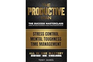 The Productive Man: Time Management, Mental Toughness, and Daily Discipline for Men Who Want Success. Including 12 Week Journal