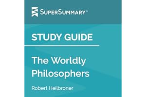 Study Guide: The Worldly Philosophers by Robert Heilbroner (SuperSummary)