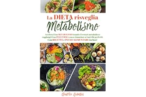 LA DIETA RISVEGLIA METABOLISMO: Accelera il tuo metabolismo tramite il restart metabolico e raggiungi il tuo peso forma senza rinunciare ai tuoi cibi preferiti. Con ricette e piano alimentare inclusi