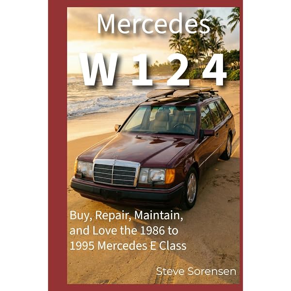 Mercedes-Benz W124: All models 1984 to 1997 (The Essential Buyer's