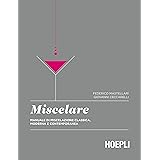 Miscelare: Manuale di miscelazione classica, moderna e contemporanea