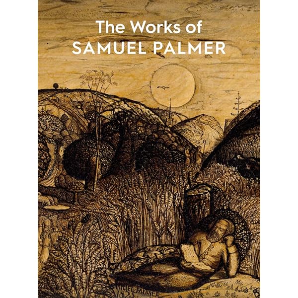 Samuel Palmer　1805-1881 Vision And Land Samuel Palmer (1805-1881): Vision and Landscape, Lund
