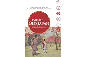 Tales from Old Japan: Folktales and Legends from the Land of the Rising Sun