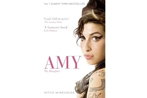Amy, My Daughter: The No. 1 Sunday Times bestselling memoir from Amy Winehouse’s father, Mitch